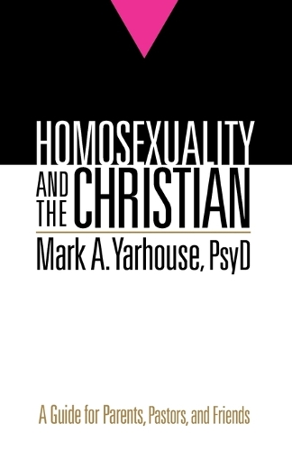 Бумажная книга «Homosexuality and the Christian – A Guide for Parents, Pastors, and Friends», автор Марк А. Псид Ярхаус - фото №1