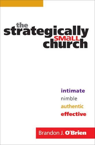 Бумажная книга «The Strategically Small Church – Intimate, Nimble, Authentic, and Effective», автор Брэндон Дж. О`Брайен - фото №1