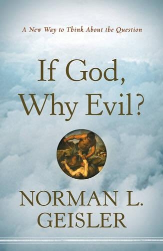 Бумажная книга «If God, Why Evil? – A New Way to Think About the Question», автор Норман Л. Гейслер - фото №1