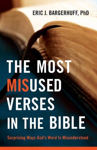Бумажная книга «The Most Misused Verses in the Bible – Surprising Ways God`s Word Is Misunderstood», автор Эрик Дж. Баргерхуфф - фото №1