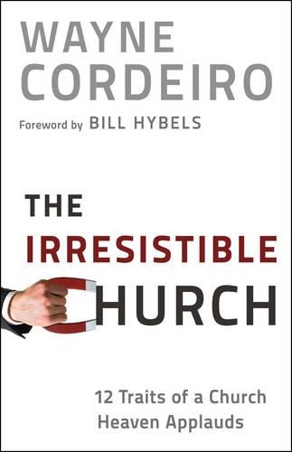 Бумажная книга «The Irresistible Church – 12 Traits of a Church Heaven Applauds», авторов Билл Хайбелс, Уэйн Кордейро - фото №1