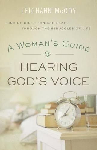 Бумажная книга «A Woman`s Guide to Hearing God`s Voice – Finding Direction and Peace Through the Struggles of Life», автор Лейганн Маккой - фото №1