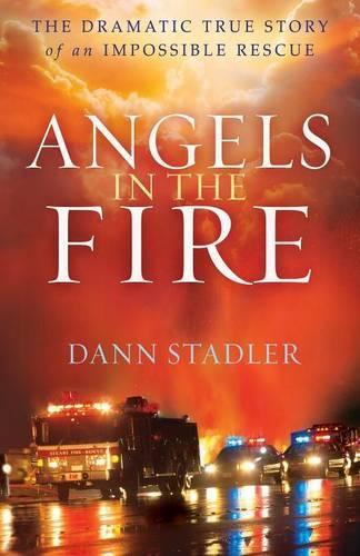 Бумажная книга «Angels in the Fire – The Dramatic True Story of an Impossible Rescue», автор Данн Стадлер - фото №1
