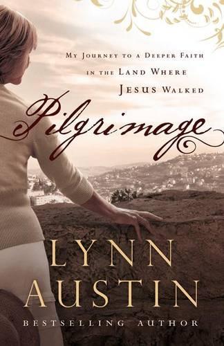 Бумажная книга «Pilgrimage – My Journey to a Deeper Faith in the Land Where Jesus Walked», автор Линн Остин - фото №1