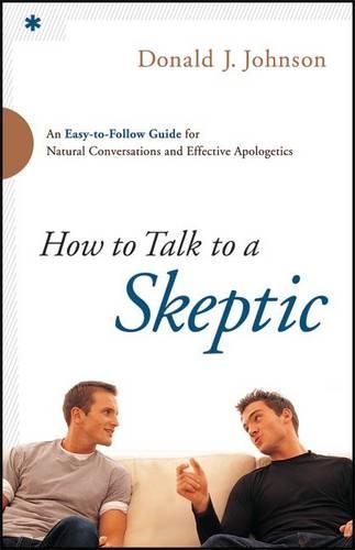 Бумажная книга «How to Talk to a Skeptic – An Easy–to–Follow Guide for Natural Conversations and Effective Apologetics», автор Дональд Дж. Джонсон - фото №1