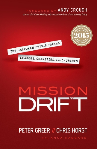 Бумажная книга «Mission Drift – The Unspoken Crisis Facing Leaders, Charities, and Churches», авторов Энди Крауч, Крис Хорст, Питер Грир - фото №1
