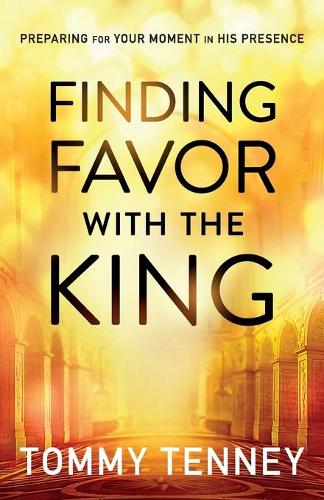Бумажная книга «Finding Favor With the King – Preparing For Your Moment in His Presence», автор Томми Тенни - фото №1