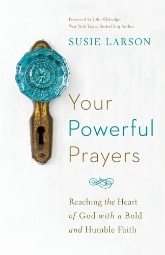 Бумажная книга «Your Powerful Prayers – Reaching the Heart of God with a Bold and Humble Faith», автор Джон Элдредж - фото №1
