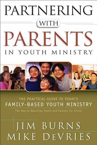 Бумажная книга «Partnering with Parents in Youth Ministry – The Practical Guide to Today`s Family–Based Youth Ministry», автор Джим Бернс - фото №1