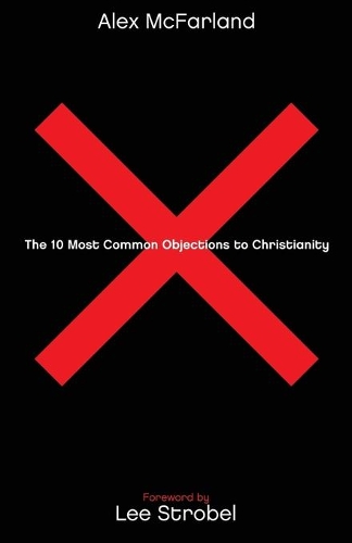 Бумажная книга «The 10 Most Common Objections to Christianity», авторов Алекс Макфарланд, Ли Штробель - фото №1