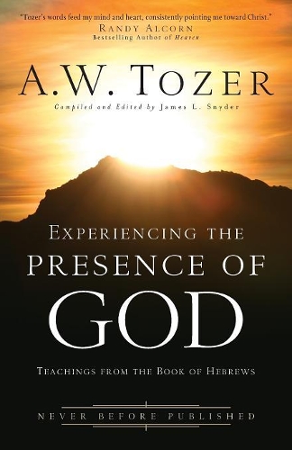 Бумажная книга «Experiencing the Presence of God – Teachings from the Book of Hebrews», авторов Эйден Уилсон Тозер, Рэнди Алкорн - фото №1