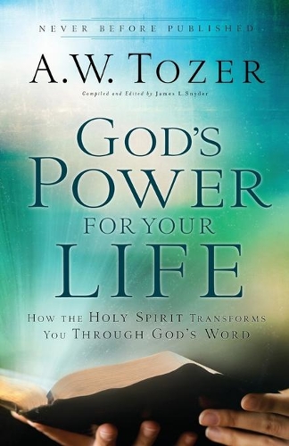 Паперова книга «God`s Power for Your Life – How the Holy Spirit Transforms You Through God`s Word», автор Ейден Вілсон Тозер - фото №1