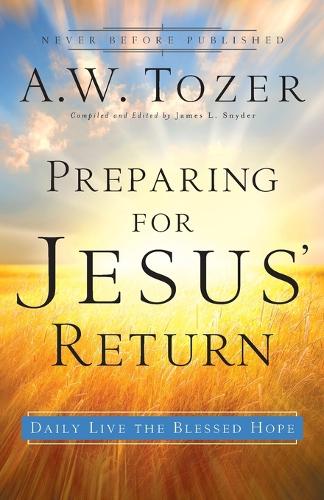 Бумажная книга «Preparing for Jesus` Return – Daily Live the Blessed Hope», автор Эйден Уилсон Тозер - фото №1