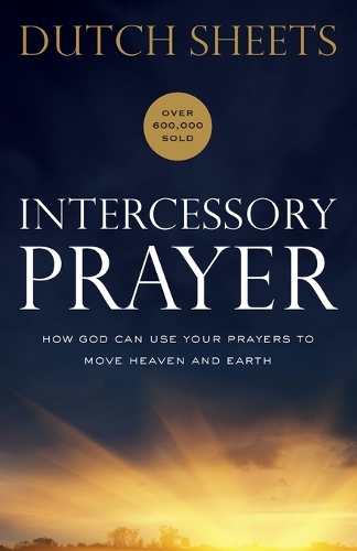 Бумажная книга «Intercessory Prayer – How God Can Use Your Prayers to Move Heaven and Earth», автор Датч Шитс - фото №1