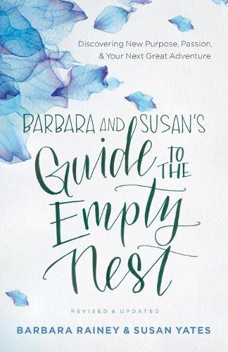 Бумажная книга «Barbara and Susan`s Guide to the Empty Nest – Discovering New Purpose, Passion, and Your Next Great Adventure», автор Барбара Рейни - фото №1