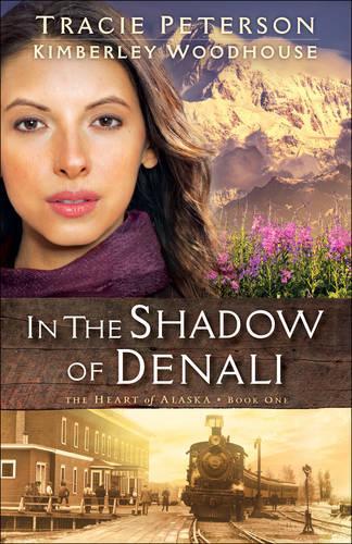 Бумажная книга «In the Shadow of Denali», авторов Кимберли Вудхаус, Трейси Петерсон - фото №1