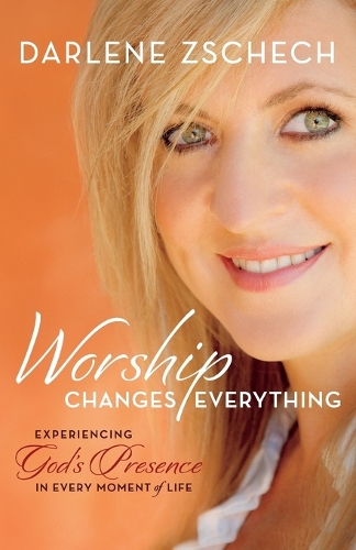 Бумажная книга «Worship Changes Everything – Experiencing God`s Presence in Every Moment of Life», автор Дарлин Чех - фото №1
