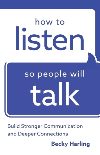 Паперова книга «How to Listen So People Will Talk – Build Stronger Communication and Deeper Connections», автор Беккі Харлінг - фото №1