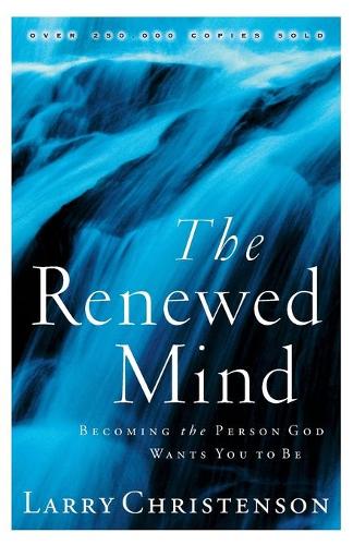 Паперова книга «The Renewed Mind – Becoming the Person God Wants You to Be», автор Ларрі Крістенсон - фото №1