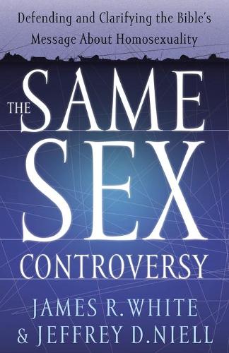 Паперова книга «The Same Sex Controversy – Defending and Clarifying the Bible`s Message About Homosexuality», авторів Джеймс Р. Уайт, Джеффрі Д. Нілл - фото №1