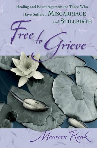 Паперова книга «Free to Grieve – Healing and Encouragement for Those Who Have Suffered Miscarriage and Stillbirth», автор Морін Ренк - фото №1