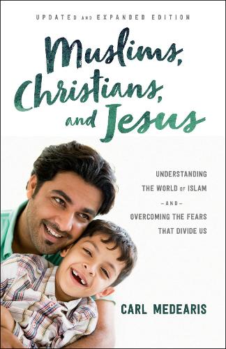 Бумажная книга «Muslims, Christians, and Jesus – Understanding the World of Islam and Overcoming the Fears That Divide Us», автор Карл Медерис - фото №1