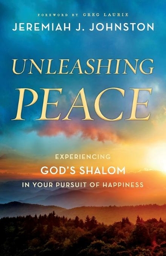 Паперова книга «Unleashing Peace: Experiencing God's Shalom in Your Pursuit of Happiness», автор Єремія Дж. Джонстон - фото №1
