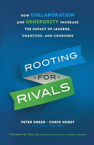 Паперова книга «Rooting for Rivals – How Collaboration and Generosity Increase the Impact of Leaders, Charities, and Churches», авторів Крис Хорст, Пітер Грір - фото №1