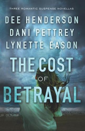 Бумажная книга «The Cost of Betrayal – Three Romantic Suspense Novellas», авторов Дани Петтри, Ди Хендерсон, Линетт Исон - фото №1