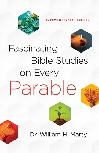 Бумажная книга «Fascinating Bible Studies on Every Parable – For Personal or Small Group Use», автор Уильям Х. Марти - фото №1