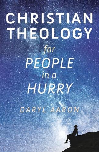 Бумажная книга «Christian Theology for People in a Hurry», автор Дэрил Аарон - фото №1
