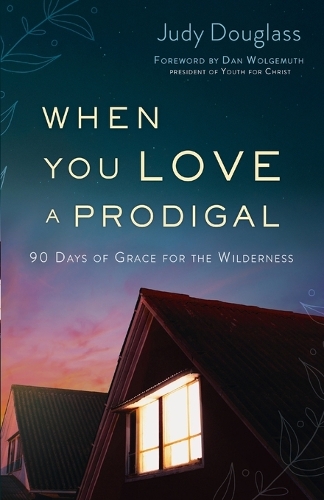 Бумажная книга «When You Love a Prodigal – 90 Days of Grace for the Wilderness», автор Джуди Дуглас - фото №1