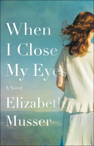 Паперова книга «When I Close My Eyes – A Novel», автор Елізабет Мюссер - фото №1