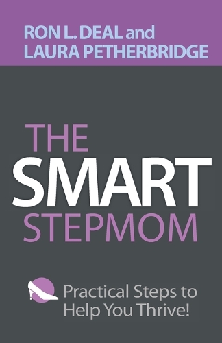Бумажная книга «The Smart Stepmom – Practical Steps to Help You Thrive», авторов Лаура Петербридж, Рон Л. Дил - фото №1