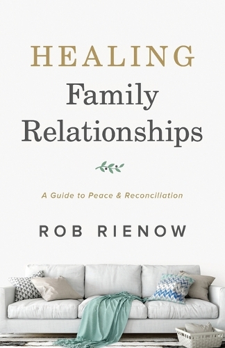 [object Object] «Healing Family Relationships – A Guide to Peace and Reconciliation», автор Роб Рієнов - фото №1