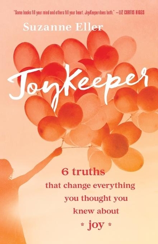Паперова книга «JoyKeeper – 6 Truths That Change Everything You Thought You Knew about Joy», автор Сюзанна Т. Еллер - фото №1