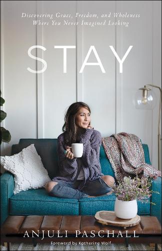Бумажная книга «Stay – Discovering Grace, Freedom, and Wholeness Where You Never Imagined Looking», автор Кэтрин Вольф - фото №1