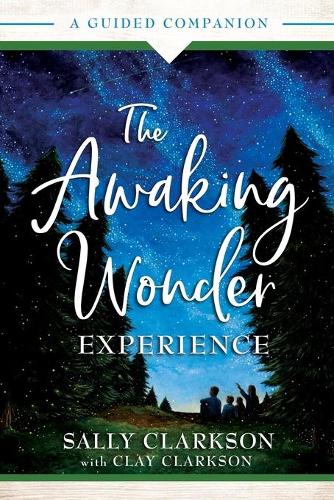 Бумажная книга «The Awaking Wonder Experience – A Guided Companion», автор Салли Кларксон - фото №1