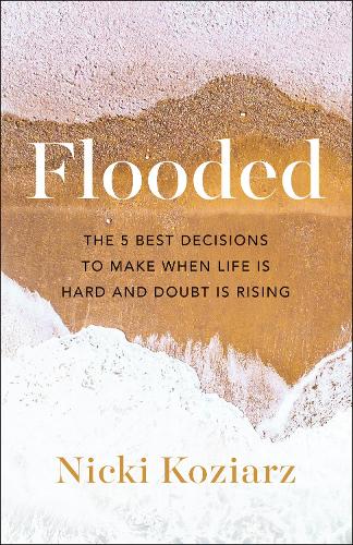 Паперова книга «Flooded – The 5 Best Decisions to Make When Life Is Hard and Doubt Is Rising», автор Нікі Коз'ярц - фото №1