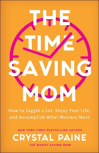 Бумажная книга «The Time–Saving Mom – How to Juggle a Lot, Enjoy Your Life, and Accomplish What Matters Most», автор Кристал Пейн - фото №1