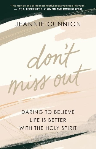 Бумажная книга «Don`t Miss Out – Daring to Believe Life Is Better with the Holy Spirit», автор Джинни Каннион - фото №1