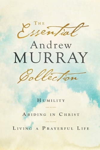 Паперова книга «The Essential Andrew Murray Collection – Humility, Abiding in Christ, Living a Prayerful Life», автор Ендрю Мюррей - фото №1