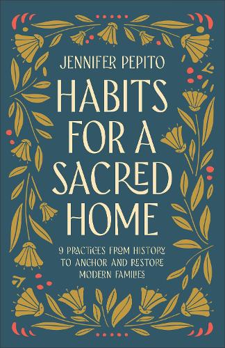 Бумажная книга «Habits for a Sacred Home: 9 Practices from History to Anchor and Restore Modern Families» - фото №1