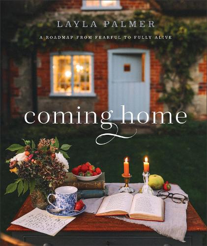 Бумажная книга «Coming Home – A Roadmap from Fearful to Fully Alive», автор Лейла Палмер - фото №1