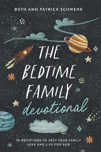 Бумажная книга «The Bedtime Family Devotional: 90 Devotions to Help Your Family Love and Live for God», авторов Патрик Швенк, Рут Швенк - фото №1