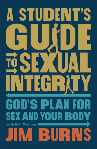 Бумажная книга «A Student's Guide to Sexual Integrity: God's Plan for Sex and Your Body», автор Джим Бернс - фото №1