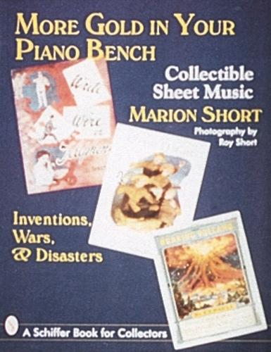 Бумажная книга «More Gold in Your Piano Bench: Collectible Sheet Music--Inventions, Wars, & Disasters», автор Марион Шорт - фото №1