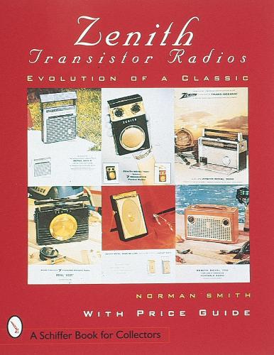 Бумажная книга «Zenith® Transistor Radios: Evolution of a Classic», автор Норман Р. Смит - фото №1