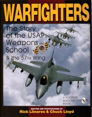 Бумажная книга «Warfighters: A History of the USAF Weapons School and the 57th Wing», авторов Чак Ллойд, Рик Ллинарес - фото №1