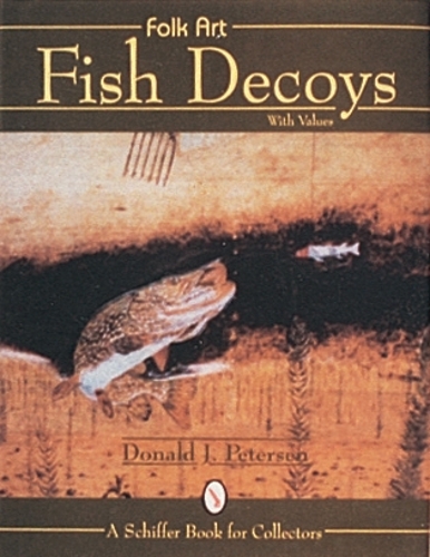 Паперова книга «Folk Art Fish Decoys», автор Дональд Дж. Петерсен - фото №1